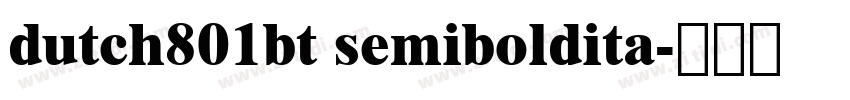 dutch801bt semiboldita字体转换 dutch801bt semiboldita字体转换